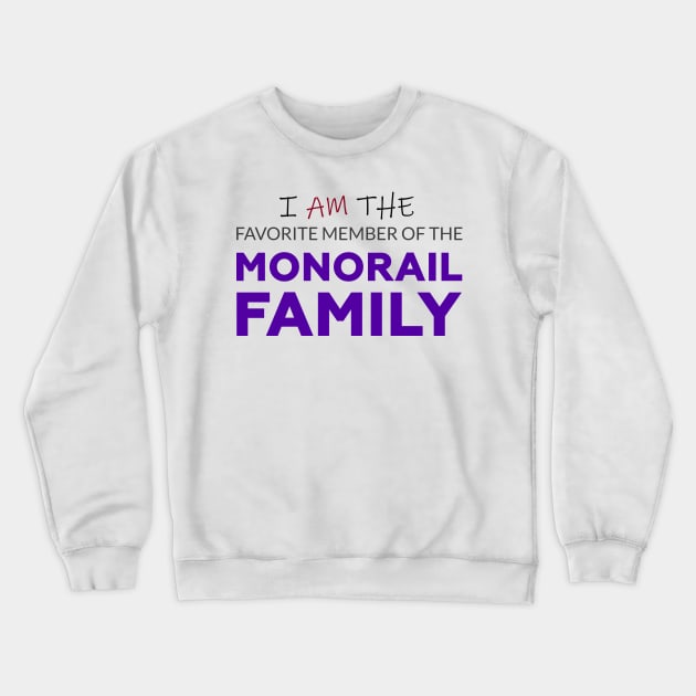 Favorite Member of the Monorail Family Crewneck Sweatshirt by MorningMonorail